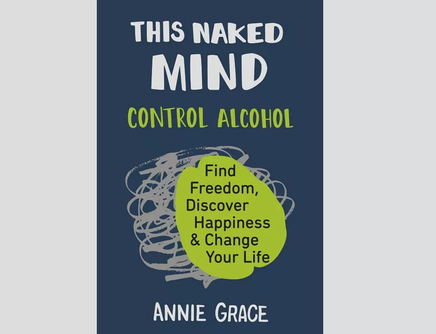 The Naked Mind - Control Alcohol by Annie Grace